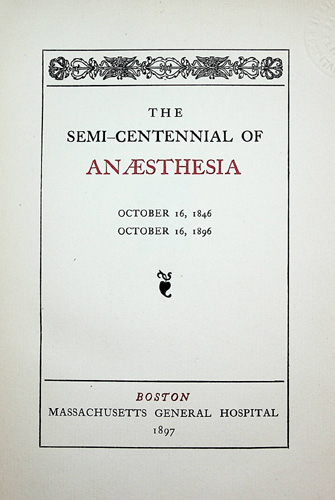 Image for The Semi-Centennial of Anaesthesia, October 16, 1846 - October 16, 1896