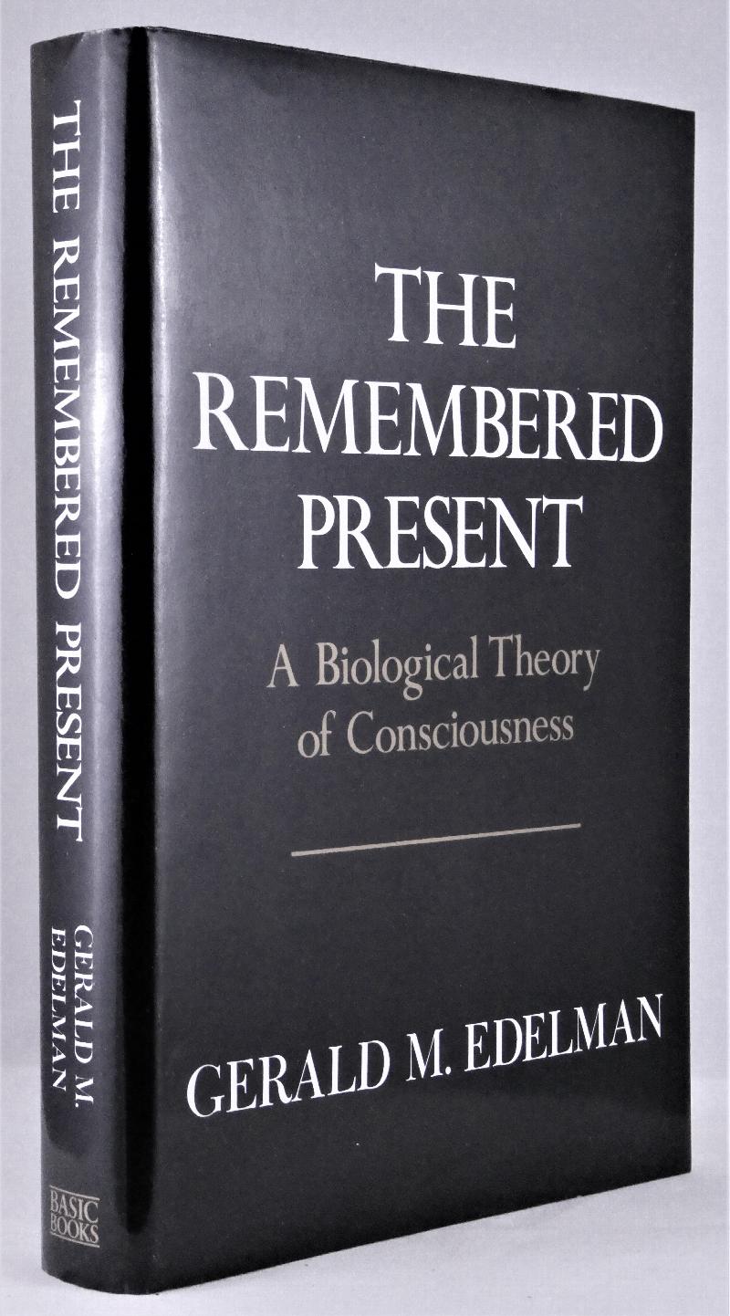 Image for The Remembered Present: A Biological Theory of Consciousness