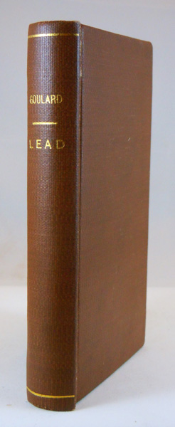 Image for A Treatise on the Effects and Various Preparations of Lead, Particularly of the Extract of Saturn, for Different Chirugical Disorders Translated from the French of Mr. Goulard Surgeon-Major to the Royal and Military Hospital at Montpellier, with remarks by G. Arnaud, M.D., and a Table exhibiting the difference between English and French weights