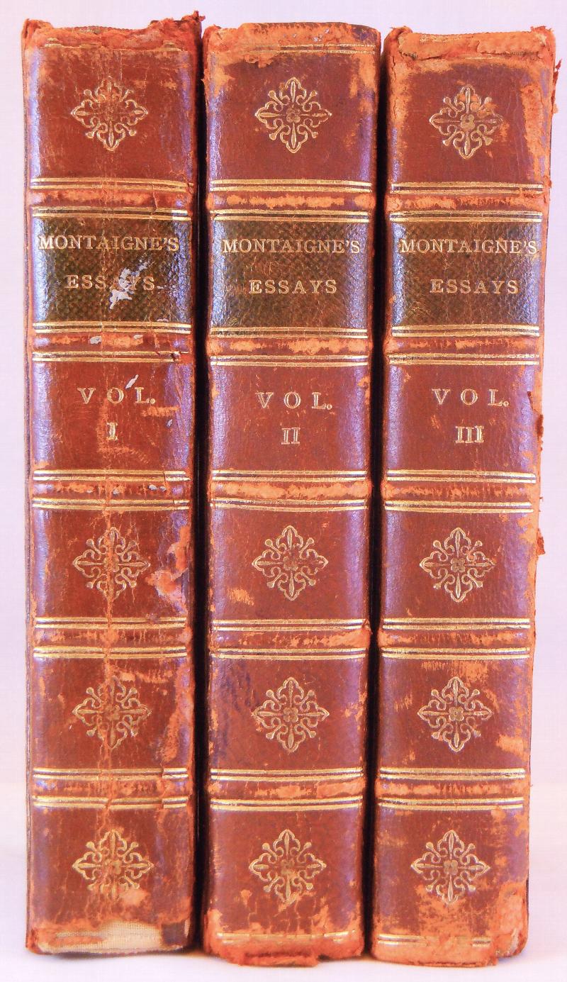 Image for Essays of Michael Seigneur de Montaigne in Three Books With Marginal Notes and Quottions of the cited Authors. And an Account of the Author's Life. To which is added a short Character of the Author and Translator, by way of Letter; Written by a Person of Honour. New rendred into English by Charles Cotton, Esq.