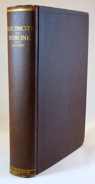 Image for Electricity in Medicine. A Practical Exposition of the Methods and Use of Electricty in the Treatment of Disease, Comprising Electrophysics, Apparatus, Electrophysiology and Electorpathology, Electro-Diagnosis and Electroprognosis, General Electrotherapeutics and Special Electrotherapeutics, with 262 Illustrations.