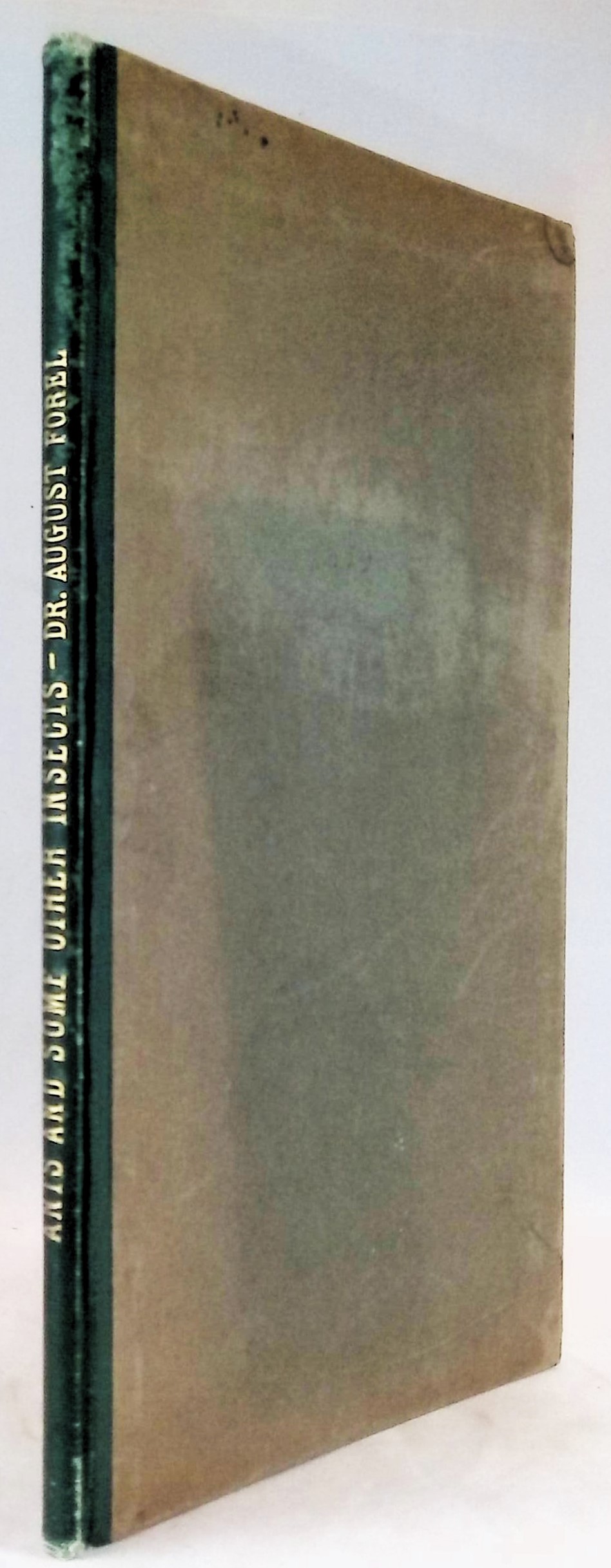 Ants and Some Other Insects: An Inquiry into the Psychic Powers of these Animals with an Appendix on the Pecularities of their Olfactory Sense, translated from the German by Prof. William Morton Wheeler