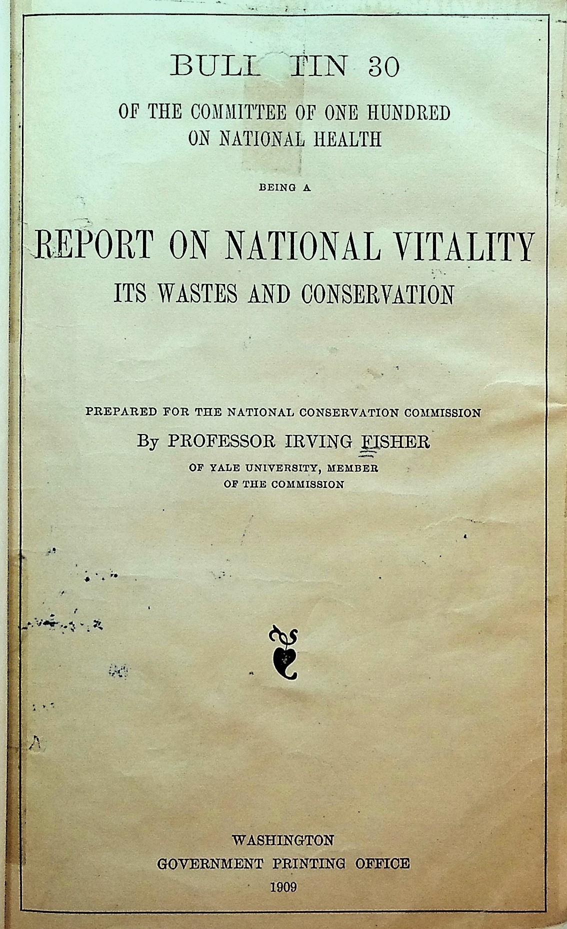 Bulletin 30 of the Committee of One Hundred on National Health. Being a Report on National Vitality, Its Wastes and Conservation, prepared for the National Conservation Commission