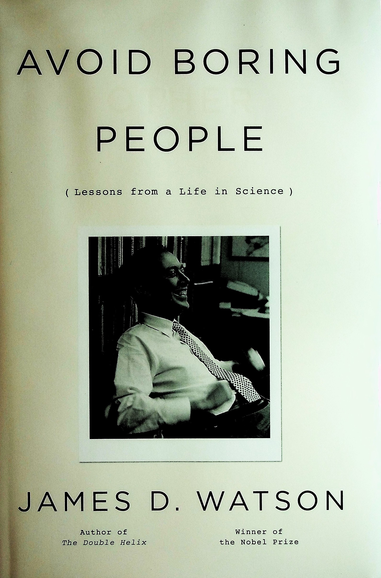 Avoid Boring People (Lessons from a Life in Science)