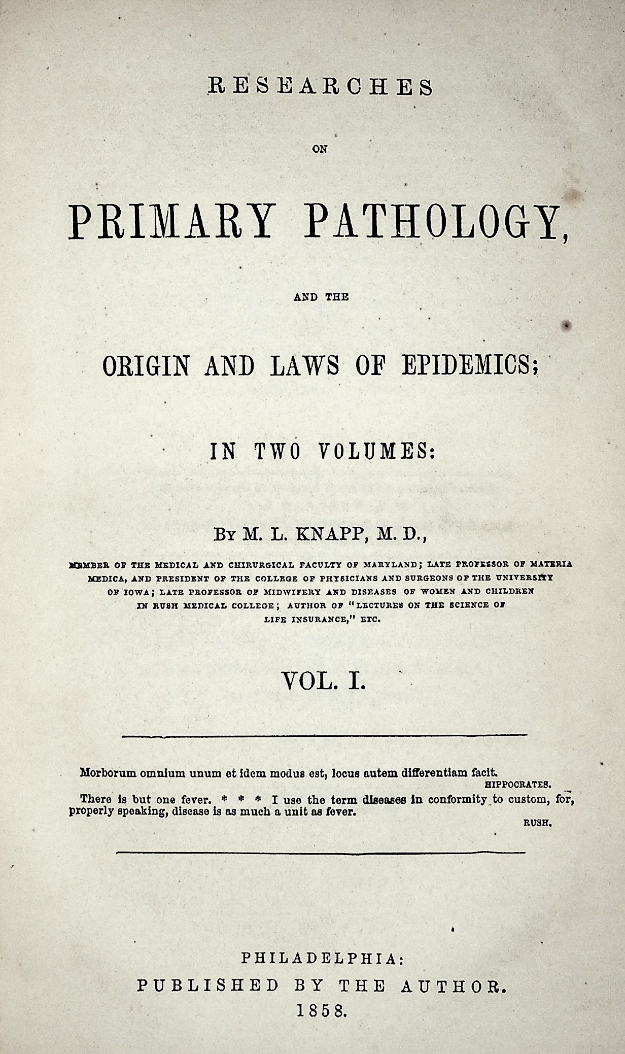 Researches on Primary Pathology, and the Origin and Laws of Epidemics; in Two Volumes