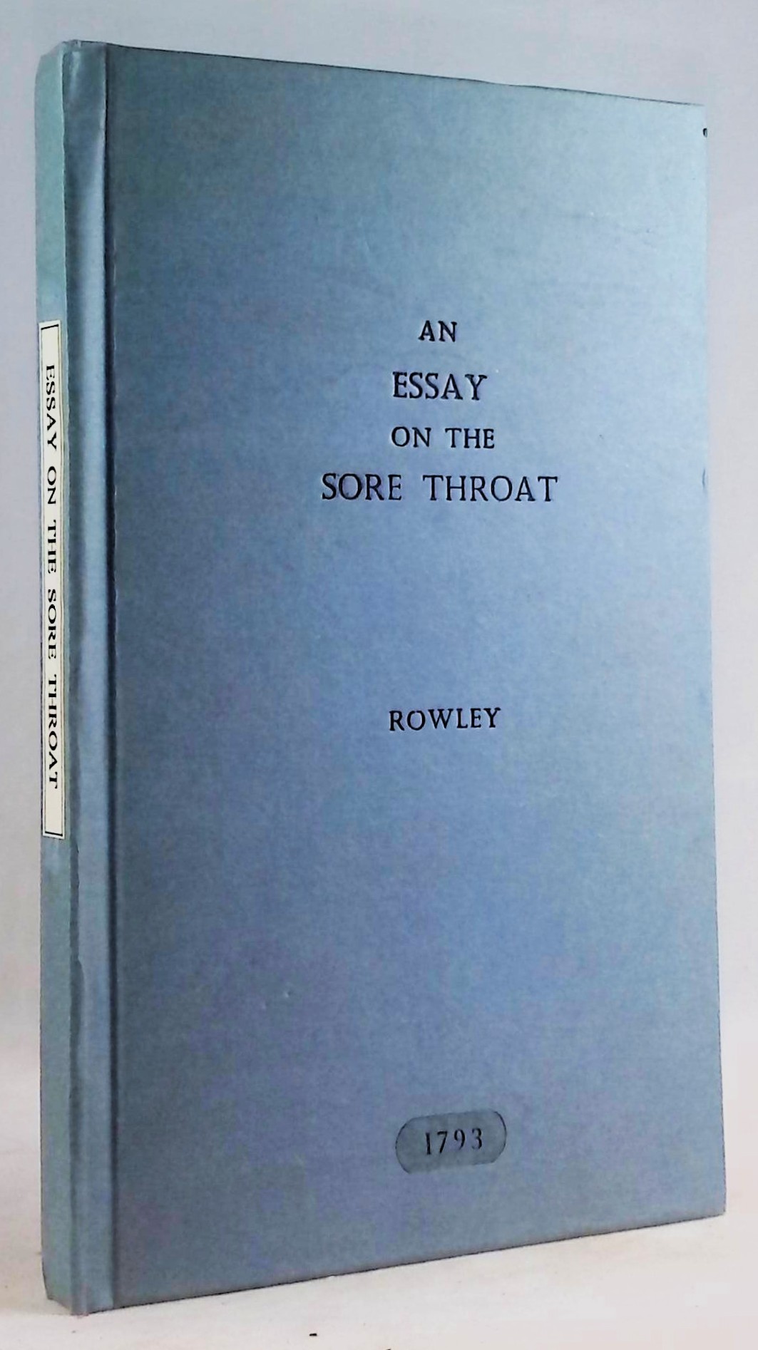 An Essay on the Malignant, Ulcerated Sore Throat, Containing Reflections on Its Causes and Fatal Effects in 1787 with a Remarkable Case Accompanied with Large Purple Spots All Over the Body, a Mortification of the Leg, Etc., to which are added Animadversions on the Present Defects in Treating the Di
