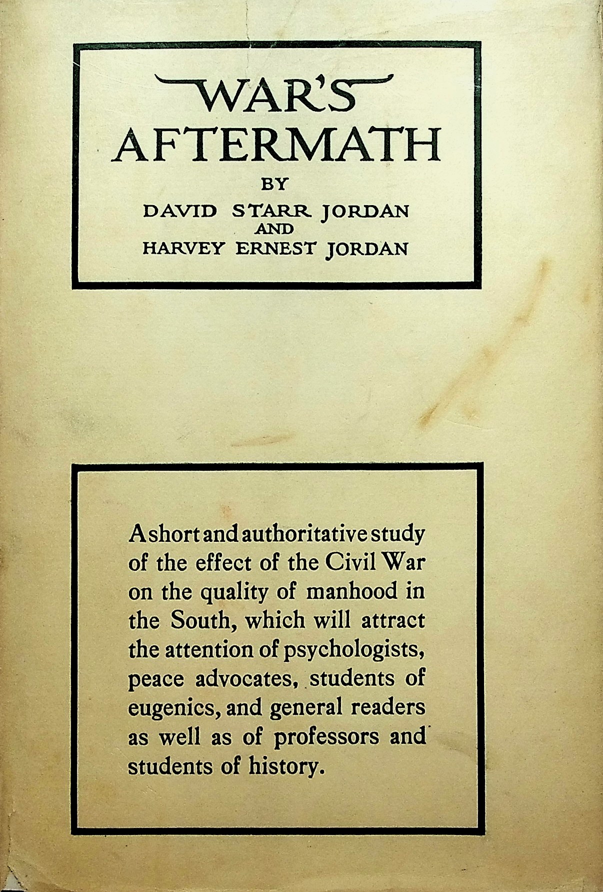 War's Aftermath. A Preliminary Study of the Eugenics of War as Illustrated by the Civil War of the United States and the Late Wars in the Balkans