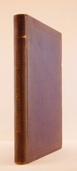 Image for The Antagonism of Therapeutic Agents: and What it Teaches. The essay to which was awarded the Fothergillian Gold Medal of the Medical Society of London for 1878