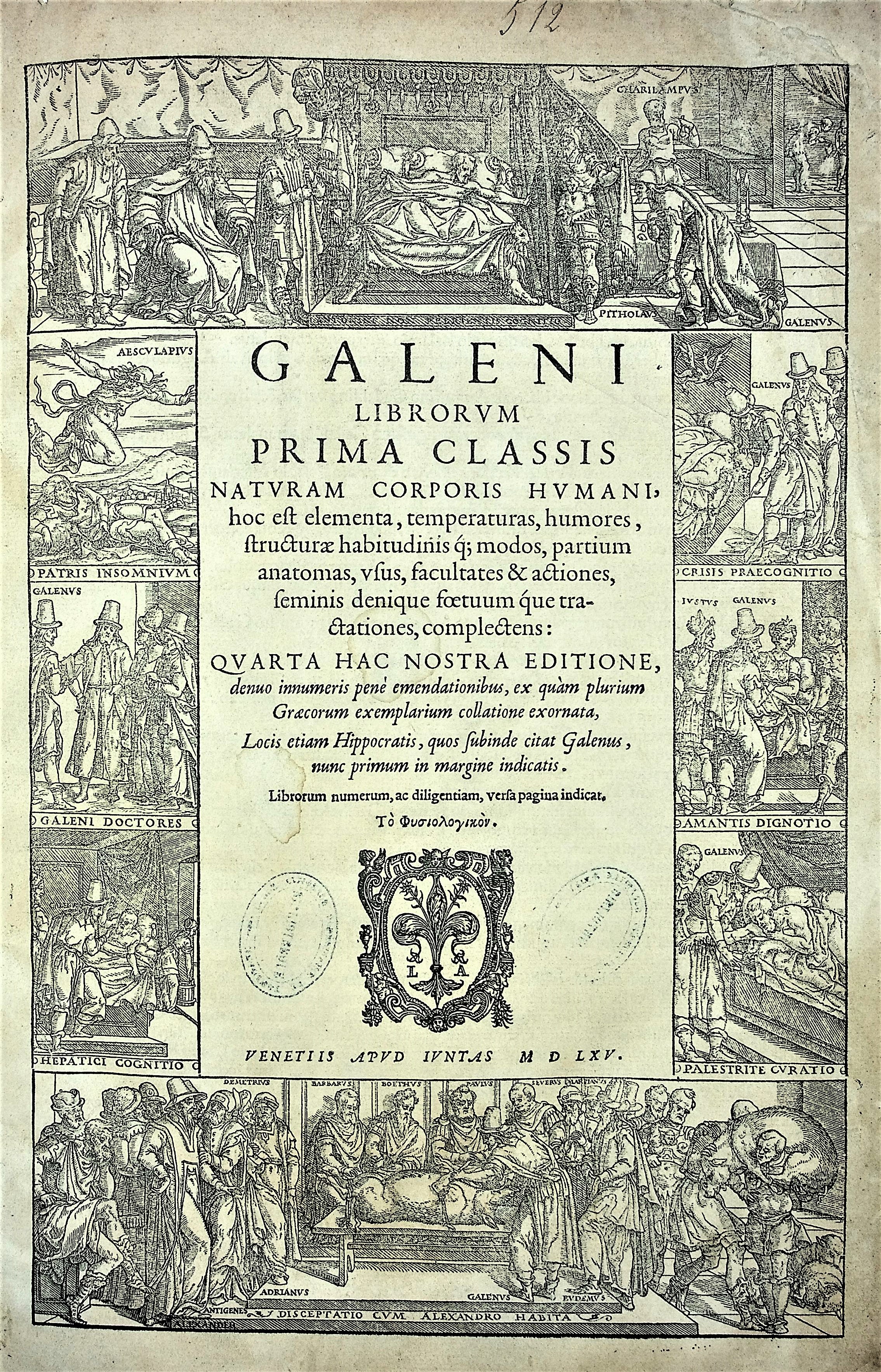Image for Prima Classis naturam corporis humani, hoc est elementa, temperaturas, humores, structurae habitudinis q; modos, partium anatomas, usus, facultates 7 actiones, feninis denique foetuum que tractationes, complectens: in Omnia quae extant opera in latinum sermonem conversa. Iuntarum quarta editio.