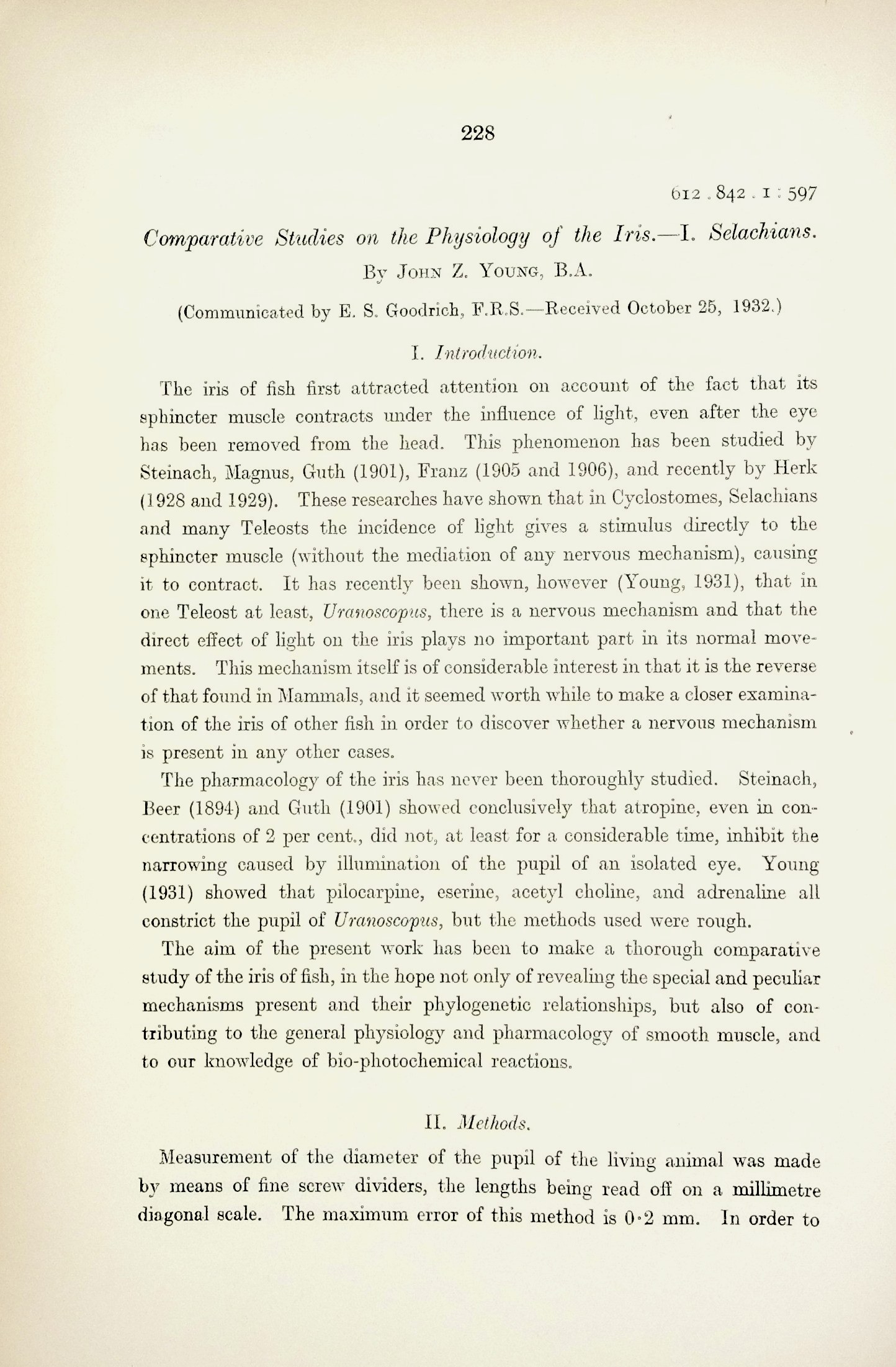 1) Comparative Studies on the Physiology of the Iris.--I. Selachians. Proceedings of the Royal Society, Series B, Vol. 112 (776): 228-241; 2) II. Uranoscopus and Lophius, 242-249; 3) The pupillary mechanism of the teleostean fish Uranoscopus scaber. Vol. 107 (753): 464-485