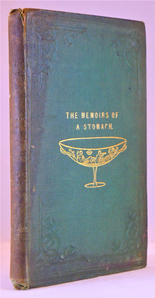 Image for Memoirs of a Stomach. Written by Himself, That All Who Eat May Read. Edited by a Minister of the Interior